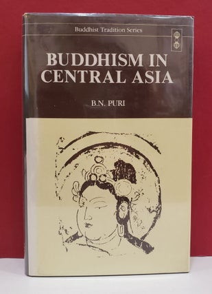 Item #1135705 Buddhism in Central Asia (Buddhist Tradition Series, Vol. 4). B. N. Puri