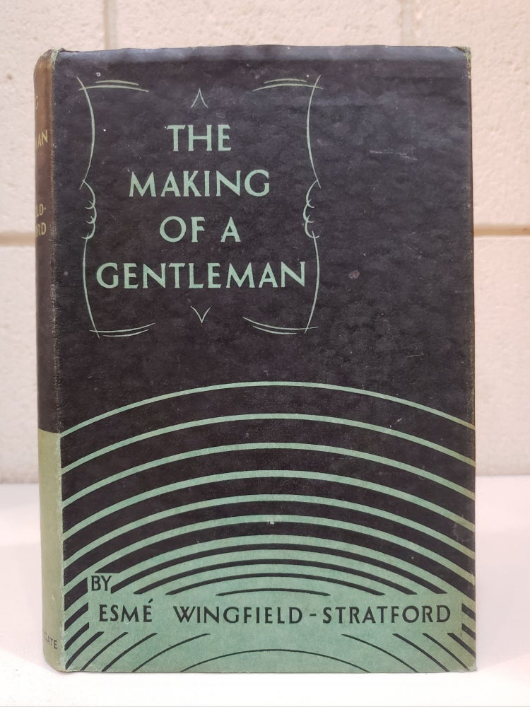 Item #1135741 The Making of a Gentleman. Esme Wingfield-Stratford.