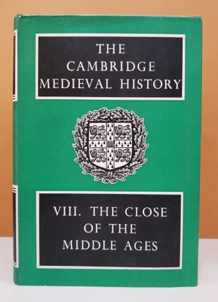 Item #1136287 The Cambridge Medieval History, Vol. VIII: The Close of the Middle Ages. C. W....