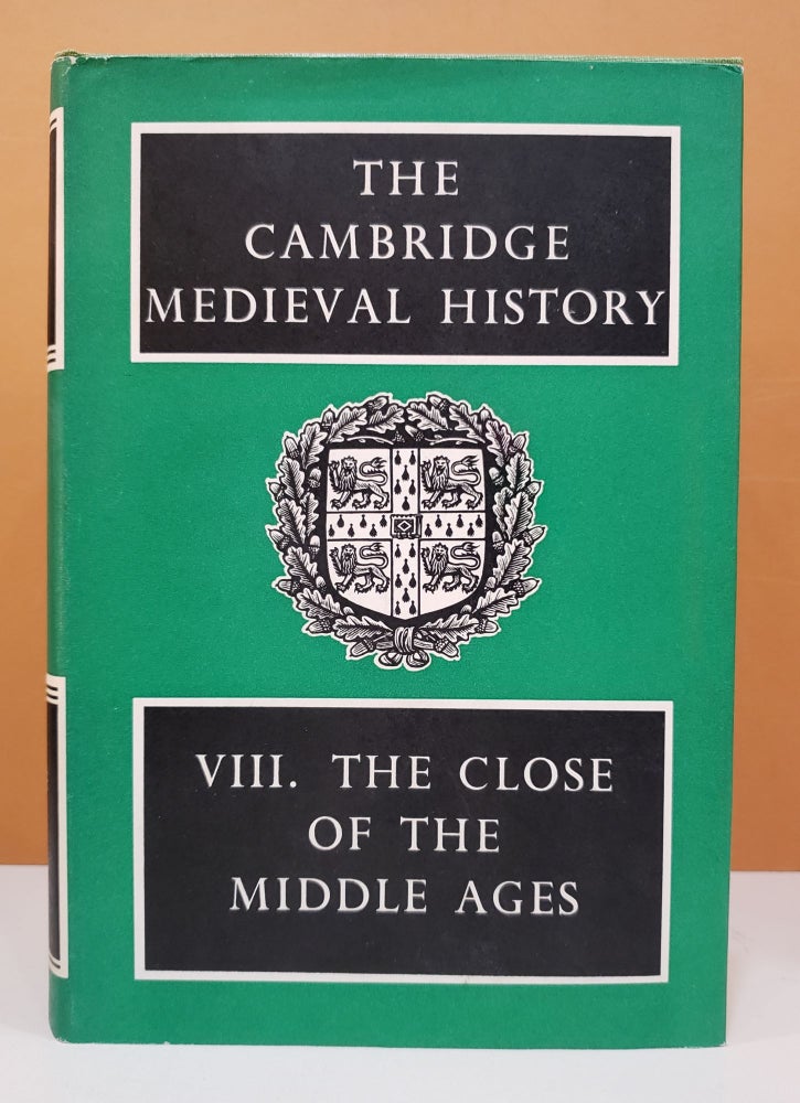 Item #1136287 The Cambridge Medieval History, Vol. VIII: The Close of the Middle Ages. C. W. Previte-Orton J. B. Bury, Z. N. Brooke, Kamil Krofta W. T. Waugh, R. G. D. Laffan.