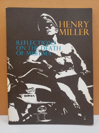 Item #1136662 Reflections on the Death of Mishima. Henry Miller