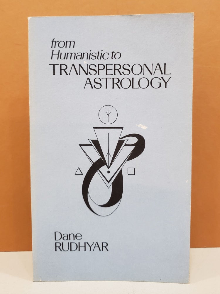 Item #1136705 From Humanistic to Transpersonal Astrology. Dane Rudhyar.