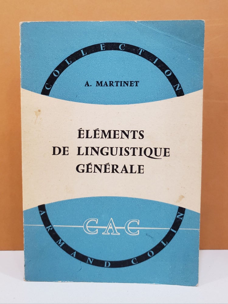 Item #1136841 Éléments de linguistique générale. André Martinet.