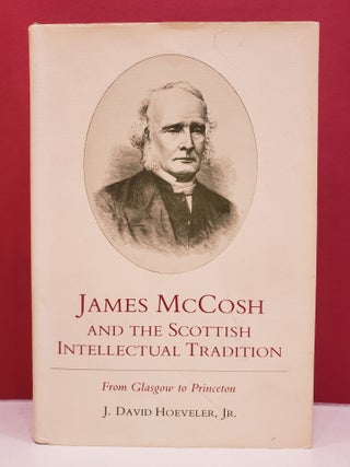 Item #1136866 James McCosh and the Scottish Intellectual Tradition: From Glasgow to Princeton. J....