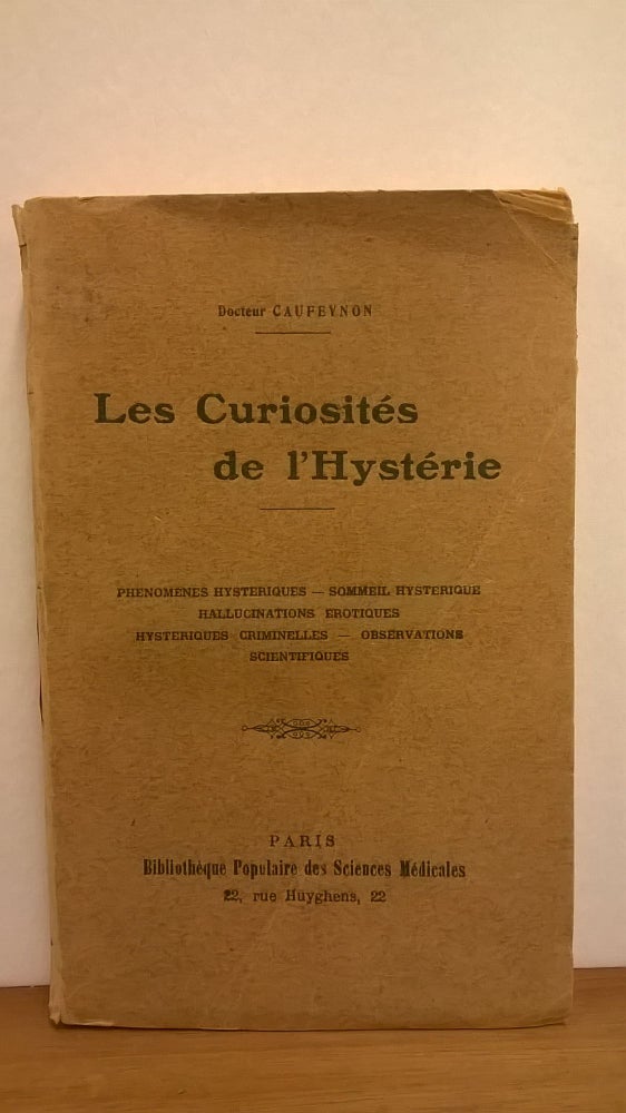 Item #1137677 Les Curiosites de l'Hysterie. Docteur Caufeynon.