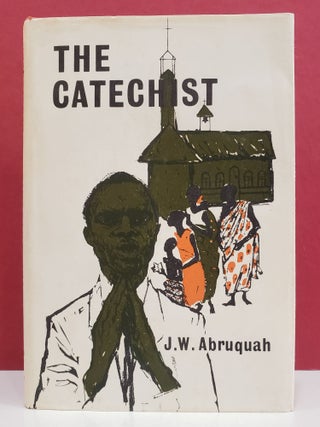 Item #1138248 The Catechist. J. W. Abruquah