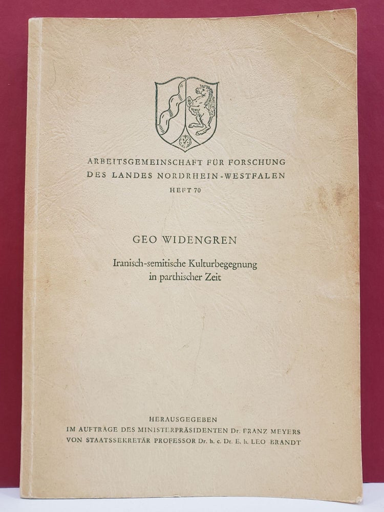 Item #1138266 Arbeitsgemeinschaft für Forschung des Landes Nordrhein-Westfalen, Heft 70: Iranisch-semistische Kulturbegegnung in parthischer Zeit. Geo Widengren.