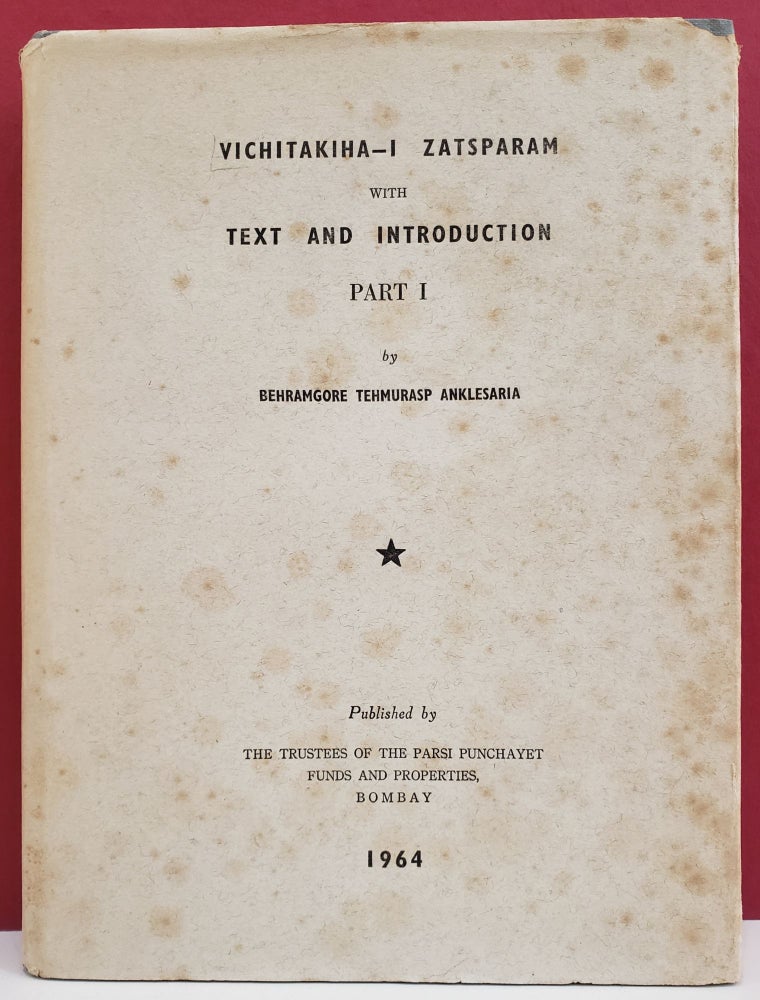 Item #1138355 Vichitakiha-i Zatsparam with Text and Introduction, Part I. Behramgore Tehmurasp Anklesaria.