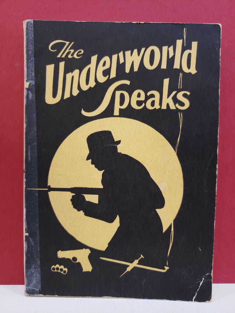 Item #1138572 The Underworld Speaks: An Insight to Vices, Crimes, Corruption. Albin J. Pollock.