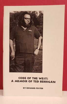 Item #1138835 Code of the West: A Memoir of Ted Berrigan. Edward Foster