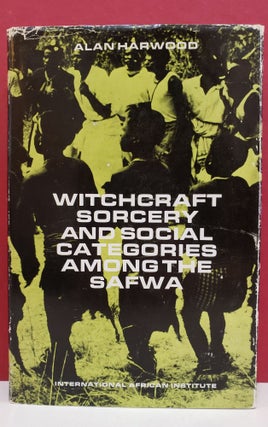 Item #1138857 Witchcraft Sorcery and Social Categories Among the Safwa. Alan Harwood