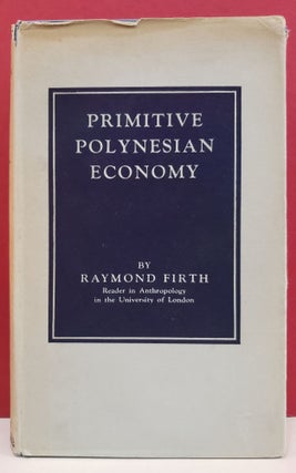 Item #1138888 Primitive Polynesian Economy. Raymond Firth