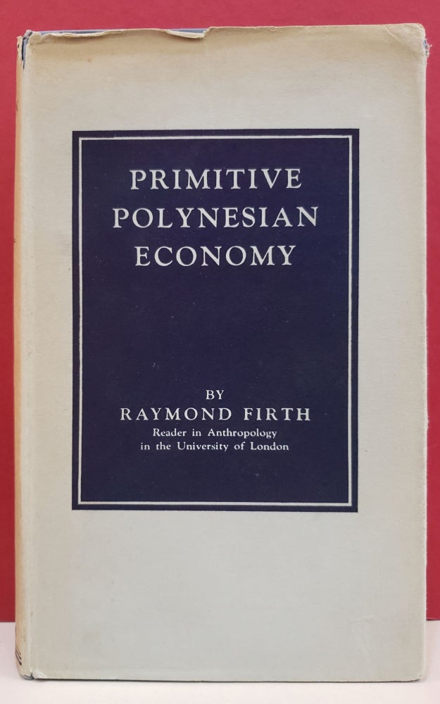 Item #1138888 Primitive Polynesian Economy. Raymond Firth.