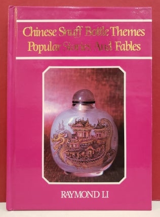 Item #1138893 Chinese Snuff-Bottle Themes and Popular Stories and Fables. Raymond Li