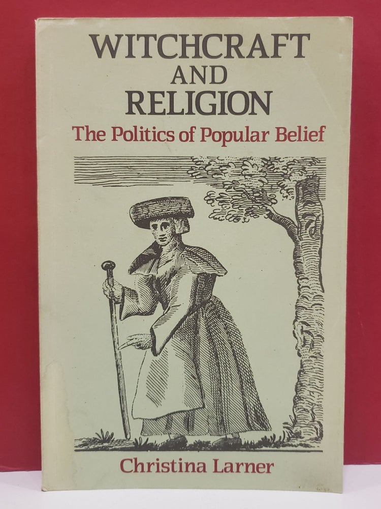 Item #1138916 Witchcraft and Religion: The Politics of Popular Belief. Christina Larner.