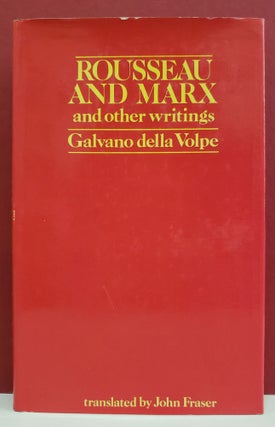 Item #1138956 Rousseau and Marx and Other Writings. John Fraser Galvano della Volpe, transl