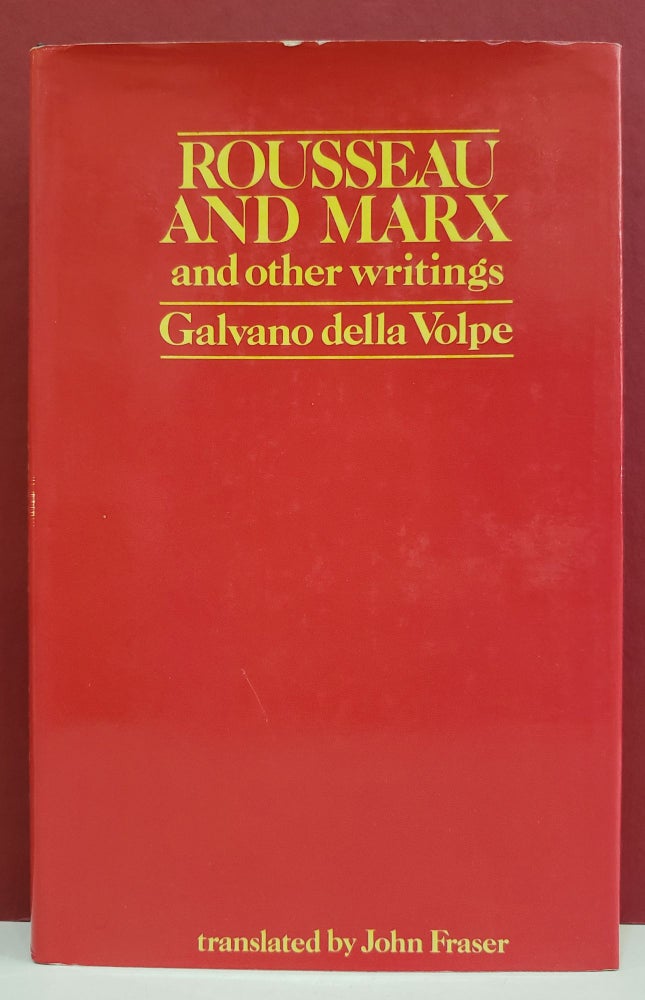 Item #1138956 Rousseau and Marx and Other Writings. John Fraser Galvano della Volpe, transl.