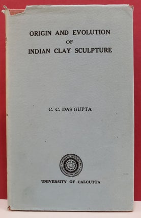 Item #1139175 Origin and Evolution of Clay Sculpture. C. C. Das Gupta