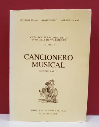 Item #1139327 Cancionero Musical: Segunda Parte. Joaquin Diaz Luis Diaz Viana, Jose Delfin Val