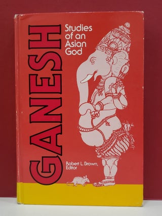 Item #1139334 Ganesh: Studies of an Asian God. Robert L. Brown