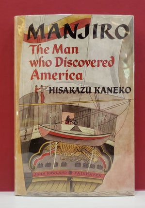 Item #1139335 Manjiro, The Man Who Discovered America. Hisakazu Kaneko