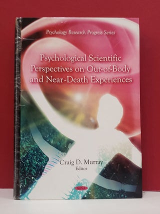 Item #1139352 Psychological Scientific Perspectives on out-of-Body and Near-Death Experiences....