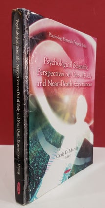 Psychological Scientific Perspectives on out-of-Body and Near-Death Experiences