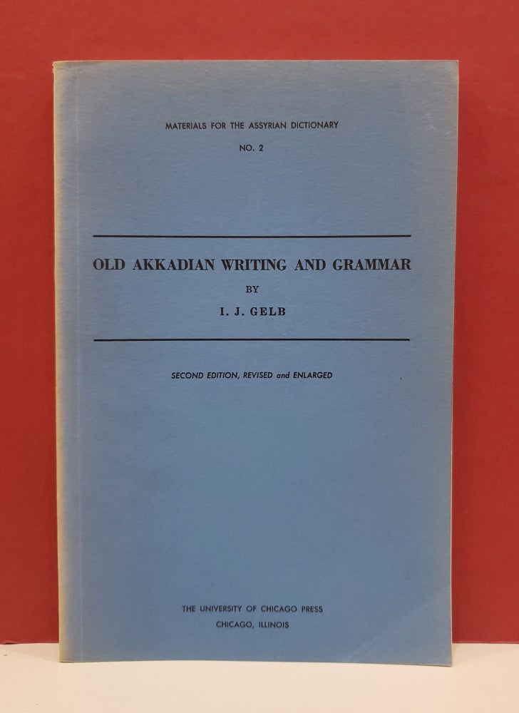 Item #1139353 Old Akkadian Writing and Grammar. I. J. Gelb.