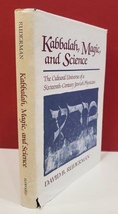 Kabbalah, Magic, and Science: The Cultural Universe of a Sixteenth-Century Jewish Physician