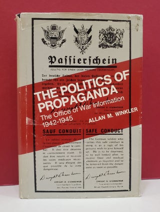 Item #1139402 The Politics of Propaganda: The Office of War Information 1942-1945. Allan M. Winkler