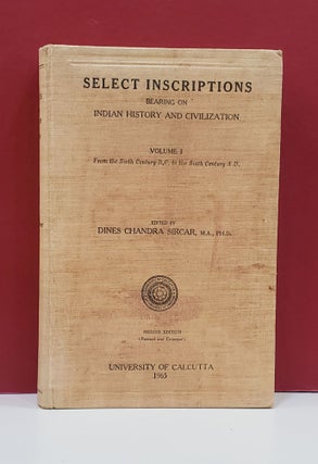 Item #1139450 Select Inscriptions Bearing on Indian History and Civilization. Dines Chandra Sircar