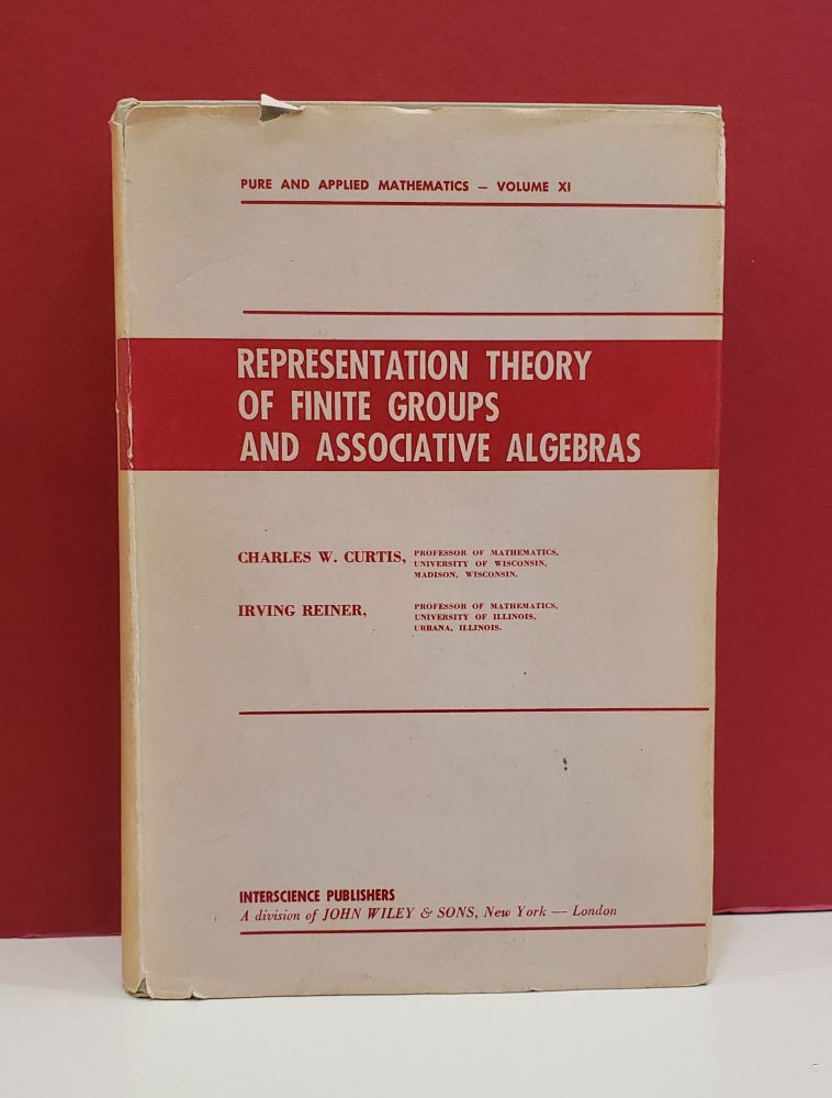 Item #1139582 Representation Theory of Finite Groups and Associative Algebras (Pure and Applied Mathematics). Irving Reiner Charles W. Curtis.