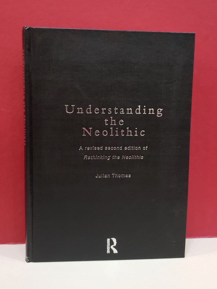 Item #1139622 Understanding the Neolithic:. Julian Thomas.