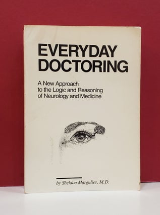 Item #1139636 Everyday Doctoring: A New Approach to the Logic and Reasoning of Neurology and...