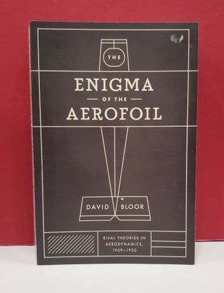 Item #1139689 Enigma of the Aerofoil: Rival Theories in Aerodynamics, 1909-1930. David Bloor