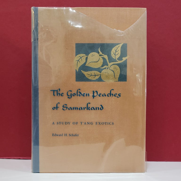 Item #1139701 The Golden Peaches of Samarkand: A Study of T'ang Exotics. Edward H. Schafer.
