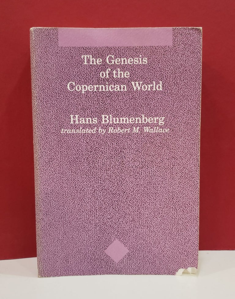 Item #1139756 The Genesis of the Copernican World. Robert M. Wallace Hans Blumberg.