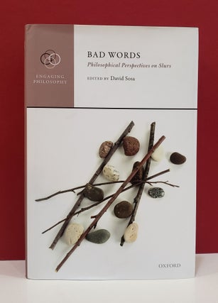 Item #1139792 Bad Words: Philosophical Perspectives on Slurs. David Sosa