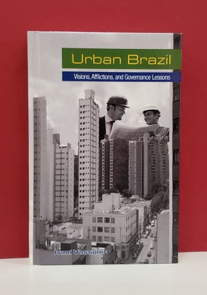 Item #1139851 Urban Brazil: Visions, Afflictions, and Governance Lessons. Ivani Vassoler