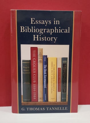 Item #1139872 Essays in Bibliographical History. G. Thomas Tanselle