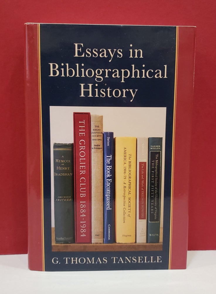 Item #1139872 Essays in Bibliographical History. G. Thomas Tanselle.