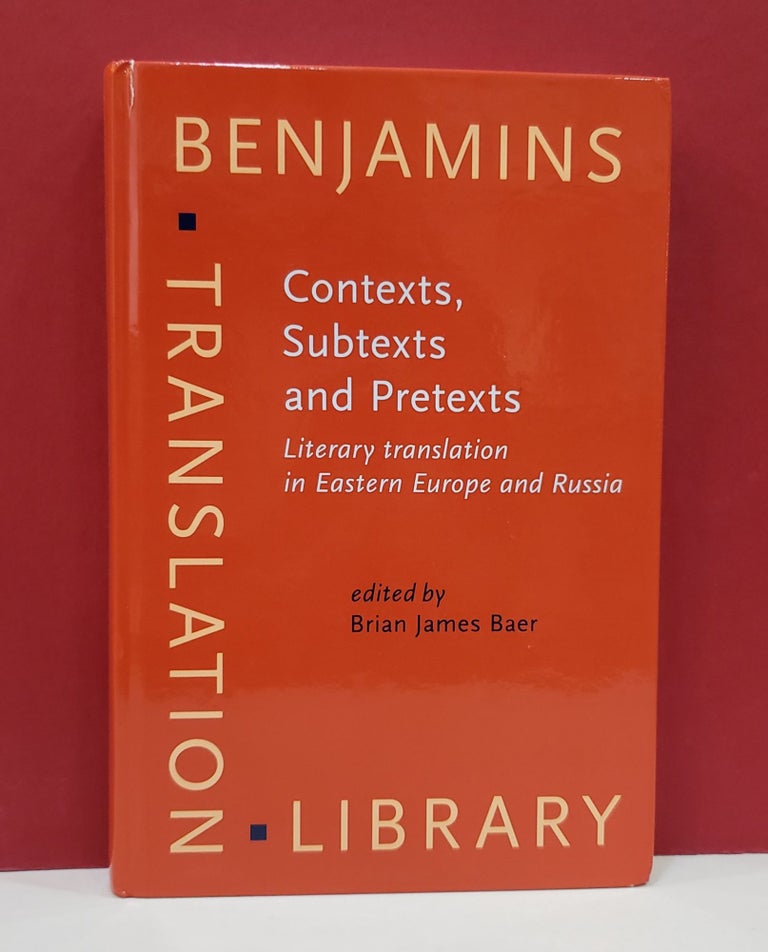 Item #1139873 Contexts, Subtexts and Pretexts: Literary Translation in Eastern Europe and Russia. Brian James Baer.
