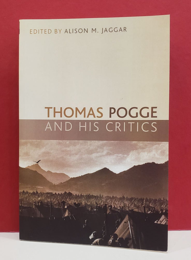 Item #1139976 Thomas Pogge and His Critics. Alison M. Jaggar.