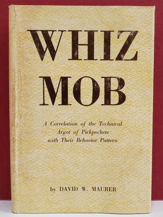 Item #1139988 Whiz Mob: A Correlation of the Technical Argot of Pickpockets with Their Behavior...
