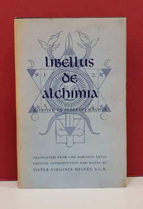 Item #1140130 Libellus de Alchimia: Ascribed to Albertus Magnus. Sister Virginia Hienes Saint...