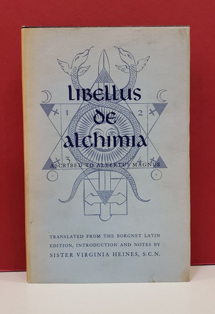 Item #1140130 Libellus de Alchimia: Ascribed to Albertus Magnus. Sister Virginia Hienes Saint Albertus Magnus, transl.