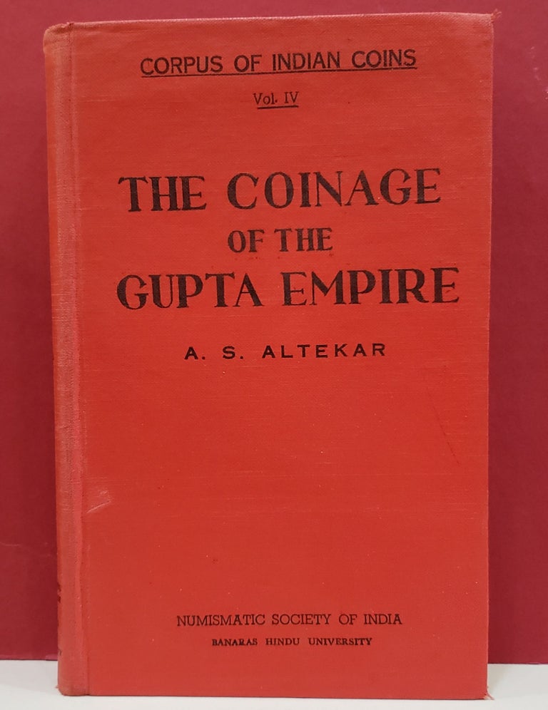 Item #1140284 Corpus of Indian Coins, Vol. 4: The Coinage of the Gupta Empire and its Imitations. A S. Altekar.
