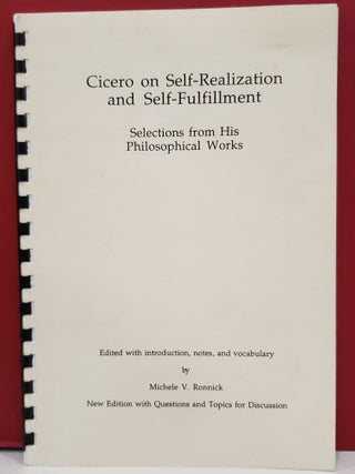 Item #1140336 Cicero on Self-Realization and Self-Fulfillment: Selection from His Philosophical...