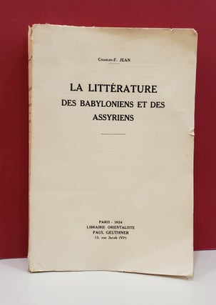 Item #1140406 La Litterature des Babyloniens et des Assyriens. Charles F. Jean