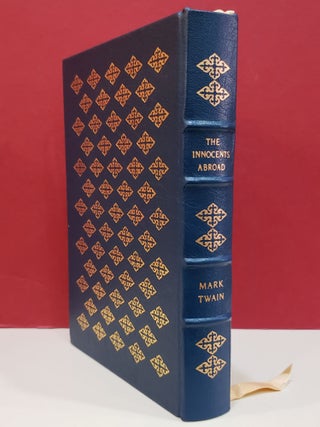 The Innocents Abroad or The New Pilgrim's Progress: Being Some Account of the Steamship Quaker City's Pleasure Excursion to Europe and the Holy Land